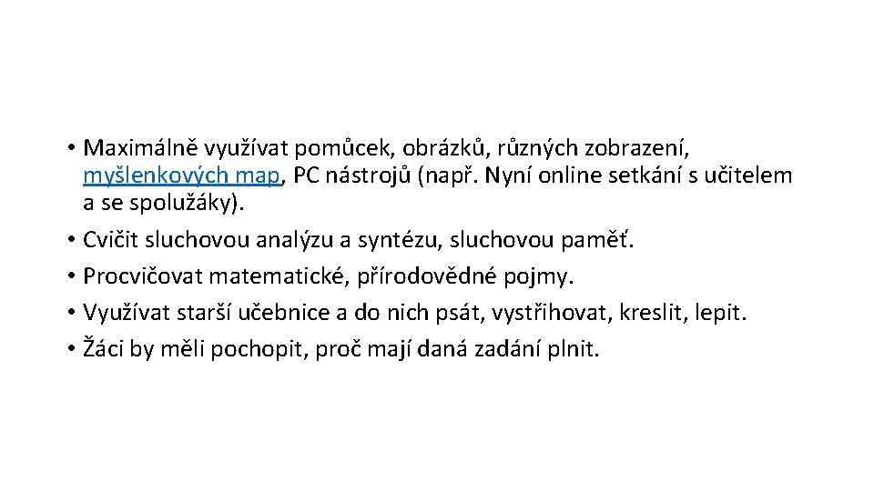  • Maximálně využívat pomůcek, obrázků, různých zobrazení, myšlenkových map, PC nástrojů (např. Nyní