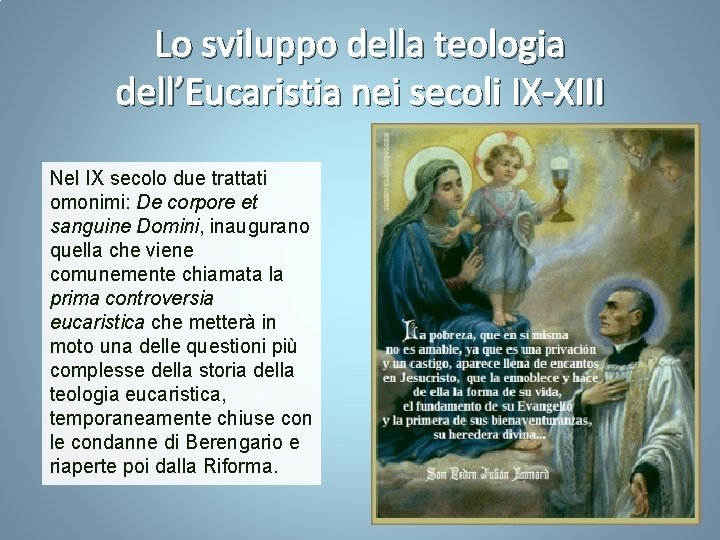 Lo sviluppo della teologia dell’Eucaristia nei secoli IX-XIII Nel IX secolo due trattati omonimi: