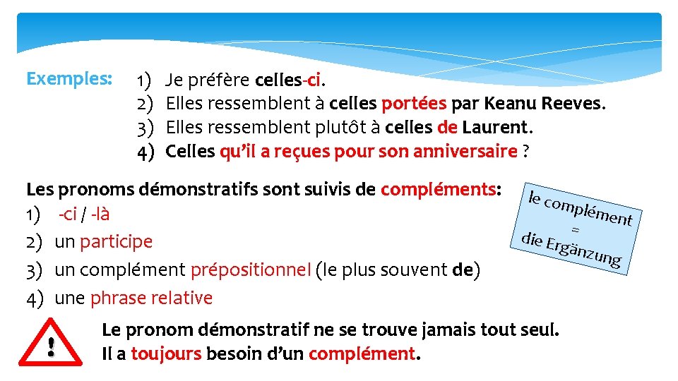 Exemples: 1) 2) 3) 4) Je préfère celles-ci. Elles ressemblent à celles portées par