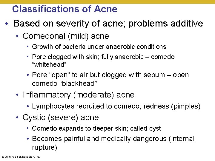 Classifications of Acne • Based on severity of acne; problems additive • Comedonal (mild)