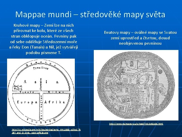 Mappae mundi – středověké mapy světa Kruhové mapy – Zemi lze na nich přirovnat