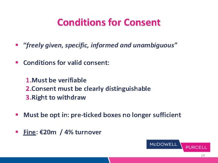 Conditions for Consent § “freely given, specific, informed and unambiguous” § Conditions for valid Conditions for Consent § “freely given, specific, informed and unambiguous” § Conditions for valid