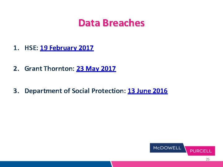 Data Breaches 1. HSE: 19 February 2017 2. Grant Thornton: 23 May 2017 3. Data Breaches 1. HSE: 19 February 2017 2. Grant Thornton: 23 May 2017 3.