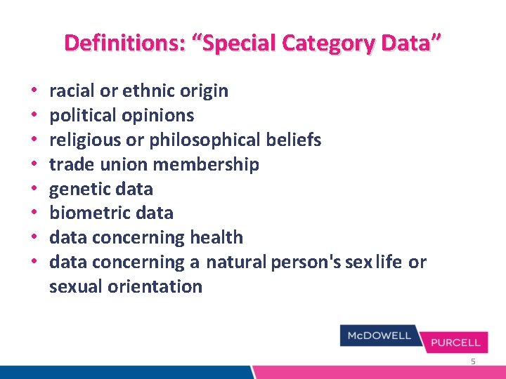 Definitions: “Special Category Data” • • racial or ethnic origin political opinions religious or Definitions: “Special Category Data” • • racial or ethnic origin political opinions religious or