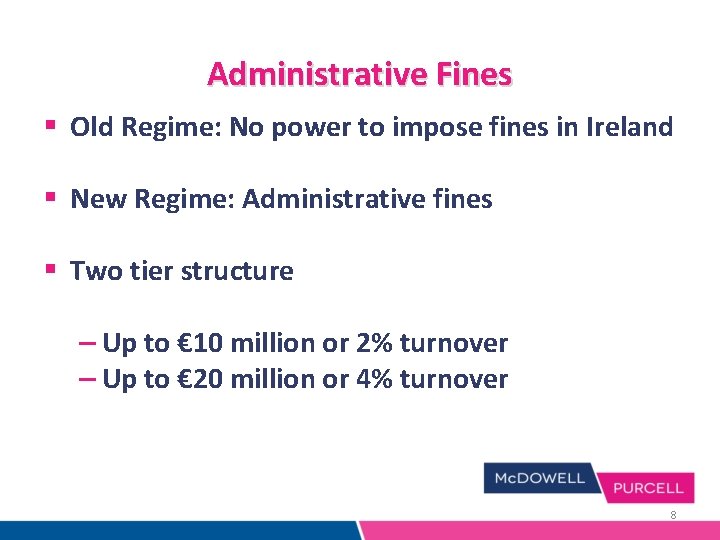 Administrative Fines § Old Regime: No power to impose fines in Ireland § New Administrative Fines § Old Regime: No power to impose fines in Ireland § New