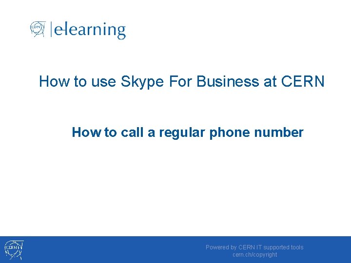 How to use Skype For Business at CERN How to call a regular phone