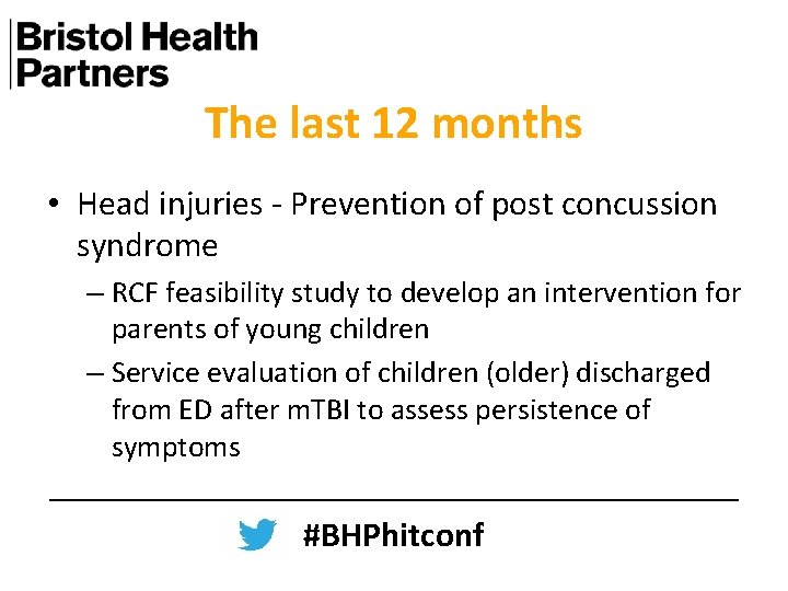 The last 12 months • Head injuries - Prevention of post concussion syndrome –