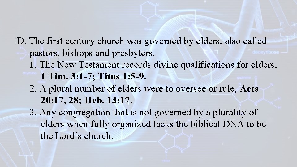 D. The first century church was governed by elders, also called pastors, bishops and