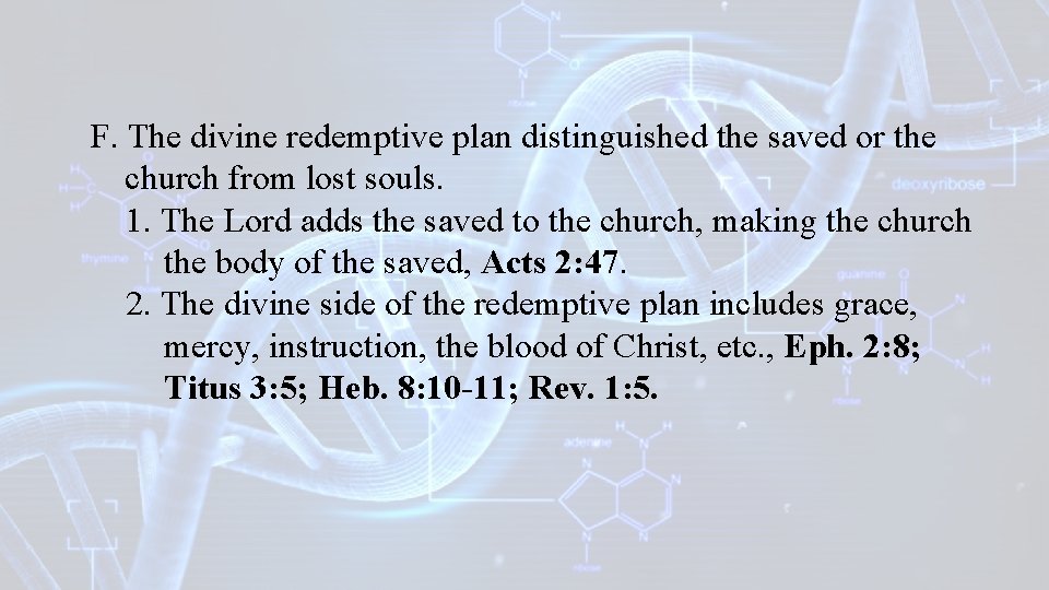 F. The divine redemptive plan distinguished the saved or the church from lost souls.