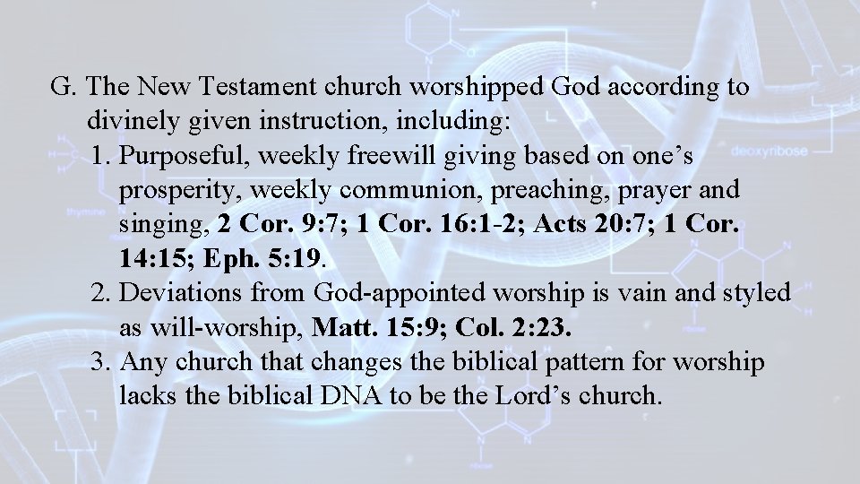 G. The New Testament church worshipped God according to divinely given instruction, including: 1.
