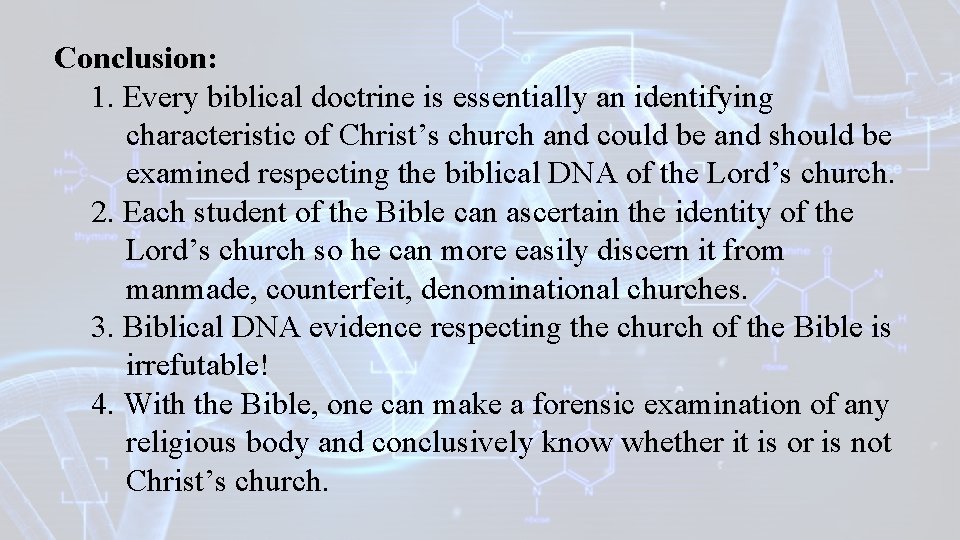 Conclusion: 1. Every biblical doctrine is essentially an identifying characteristic of Christ’s church and