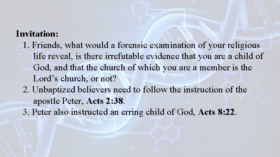 Invitation: 1. Friends, what would a forensic examination of your religious life reveal, is