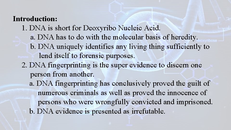 Introduction: 1. DNA is short for Deoxyribo Nucleic Acid. a. DNA has to do