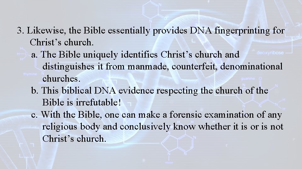 3. Likewise, the Bible essentially provides DNA fingerprinting for Christ’s church. a. The Bible