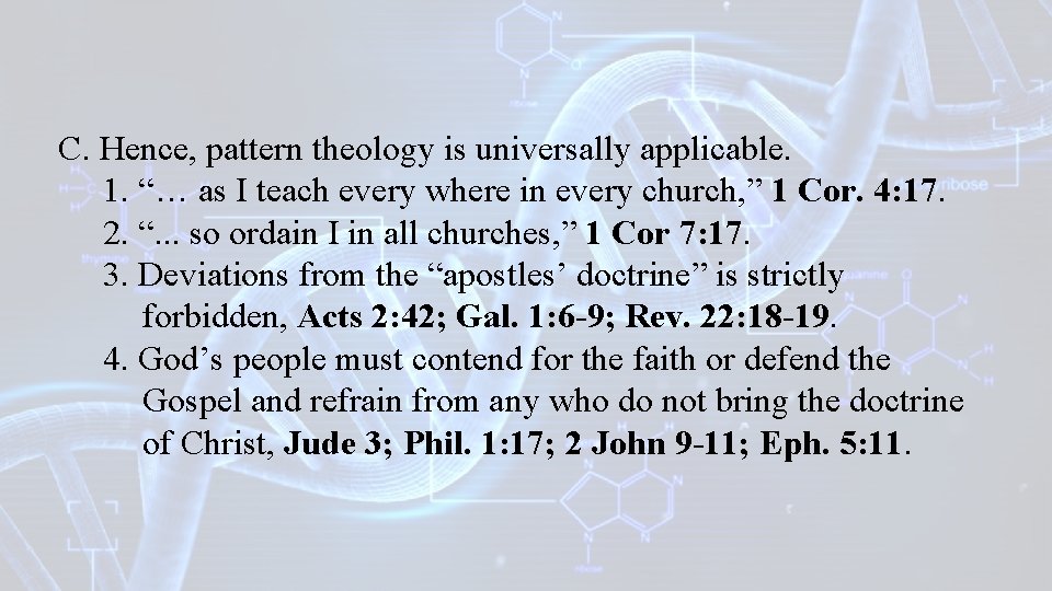 C. Hence, pattern theology is universally applicable. 1. “… as I teach every where