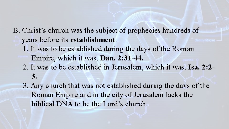 B. Christ’s church was the subject of prophecies hundreds of years before its establishment.