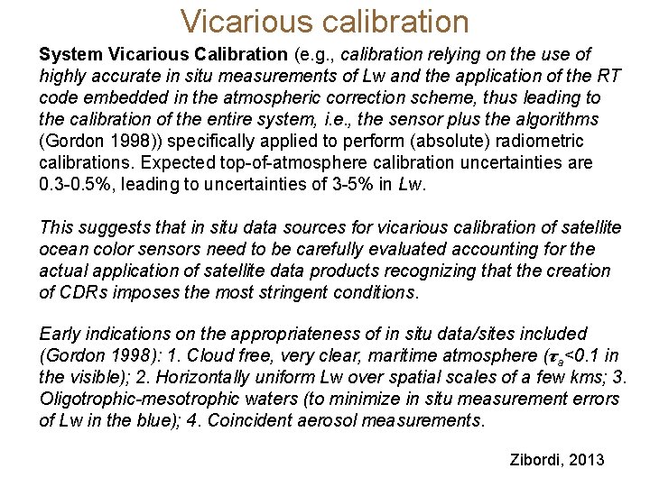 Vicarious calibration System Vicarious Calibration (e. g. , calibration relying on the use of
