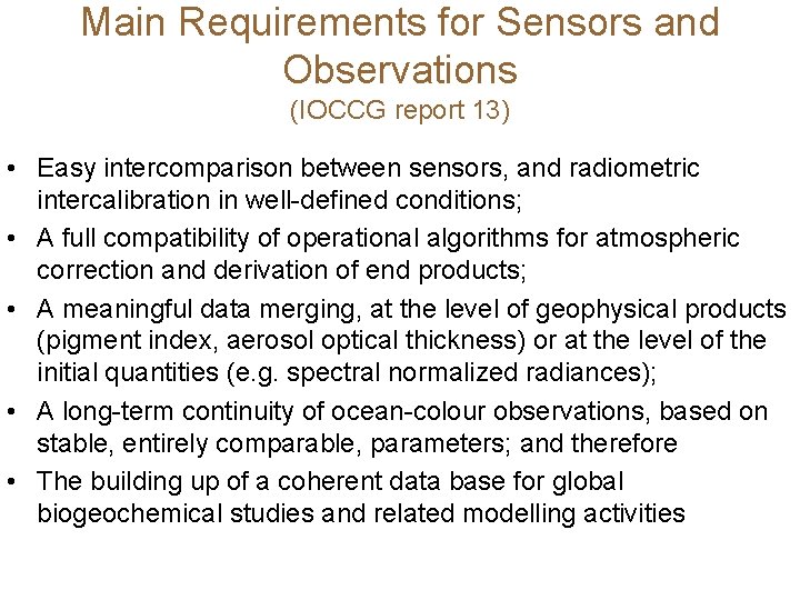 Main Requirements for Sensors and Observations (IOCCG report 13) • Easy intercomparison between sensors,