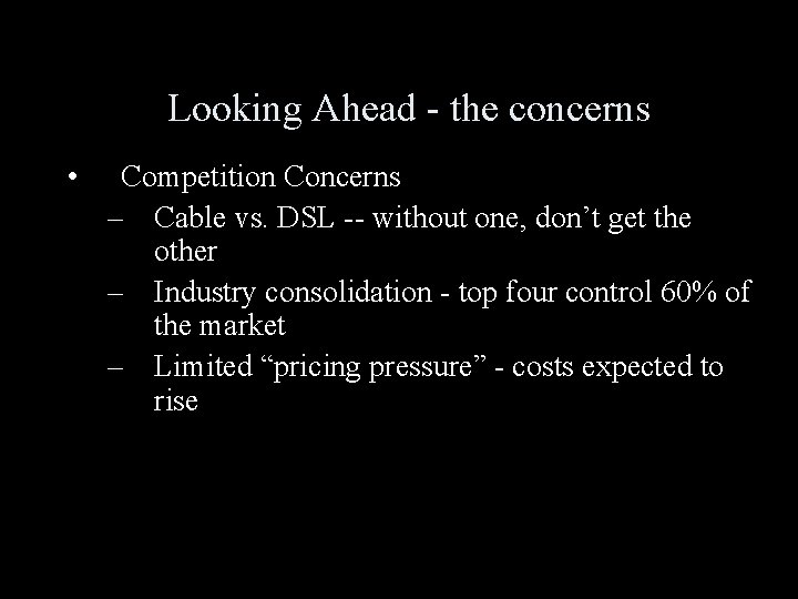 Looking Ahead - the concerns • Competition Concerns – Cable vs. DSL -- without