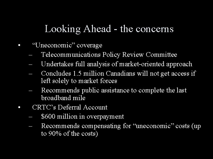 Looking Ahead - the concerns • • “Uneconomic” coverage – Telecommunications Policy Review Committee