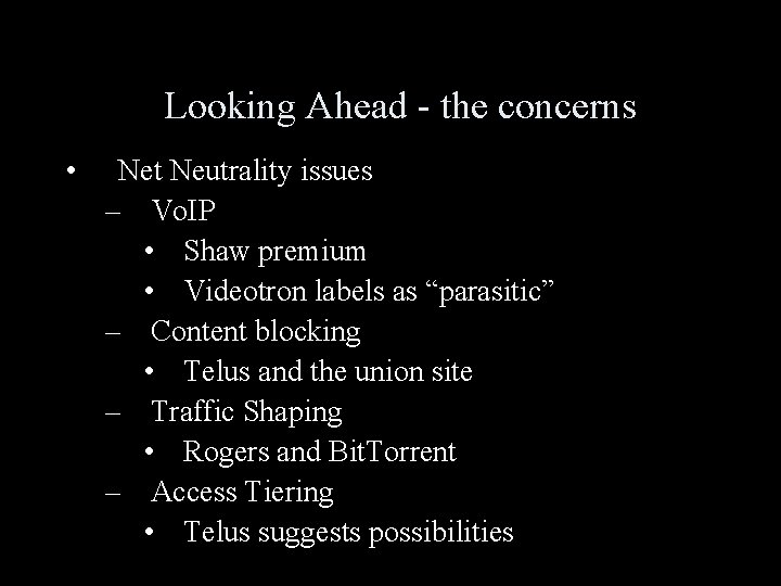 Looking Ahead - the concerns • Net Neutrality issues – Vo. IP • Shaw