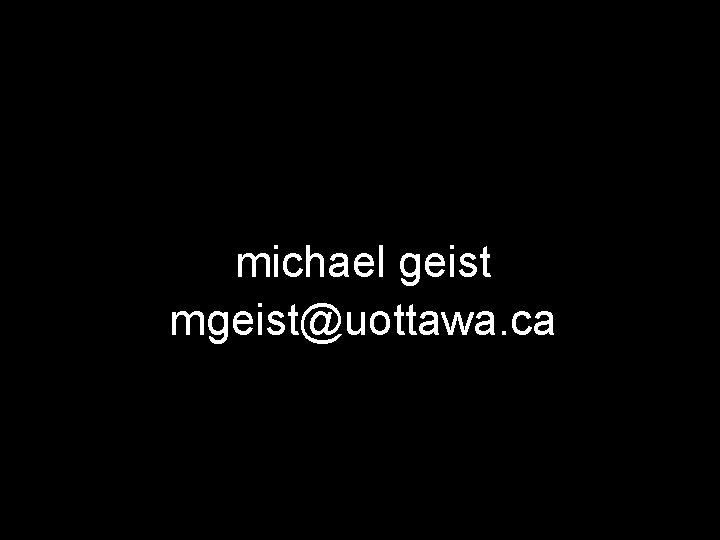 michael geist mgeist@uottawa. ca 