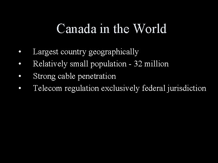 Canada in the World • • Largest country geographically Relatively small population - 32