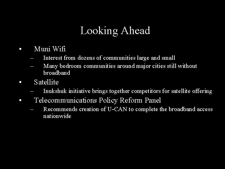 Looking Ahead • Muni Wifi – – • Interest from dozens of communities large