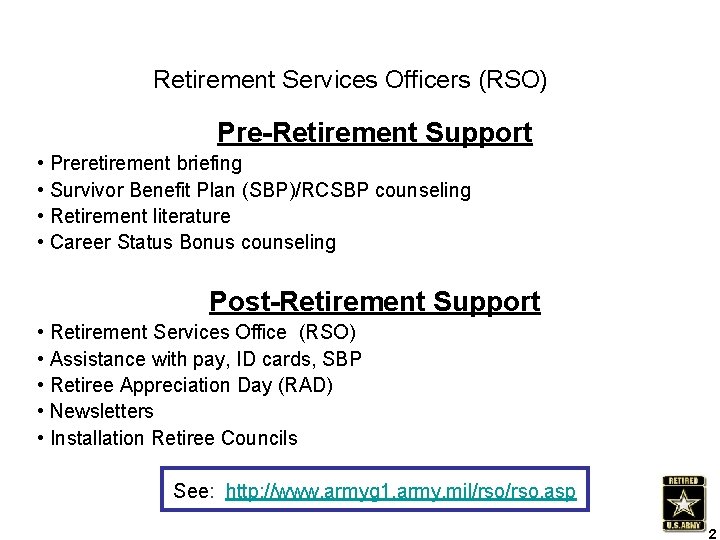 Retirement Services Officers (RSO) Pre-Retirement Support • Preretirement briefing • Survivor Benefit Plan (SBP)/RCSBP