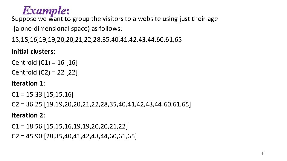 Example: Suppose we want to group the visitors to a website using just their Example: Suppose we want to group the visitors to a website using just their