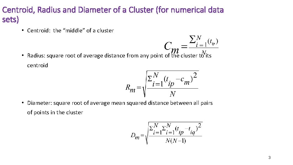 Centroid, Radius and Diameter of a Cluster (for numerical data sets) • Centroid: the Centroid, Radius and Diameter of a Cluster (for numerical data sets) • Centroid: the