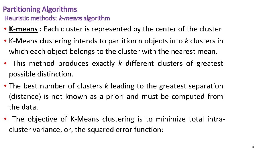 Partitioning Algorithms Heuristic methods: k-means algorithm • K-means : Each cluster is represented by Partitioning Algorithms Heuristic methods: k-means algorithm • K-means : Each cluster is represented by