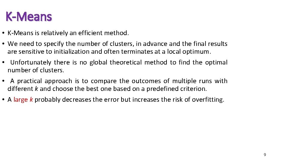 K-Means • K-Means is relatively an efficient method. • We need to specify the K-Means • K-Means is relatively an efficient method. • We need to specify the