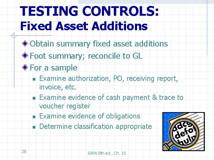TESTING CONTROLS: Fixed Asset Additions Obtain summary fixed asset additions Foot summary; reconcile to