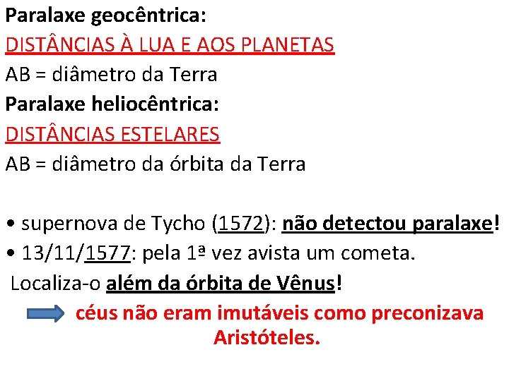 Paralaxe geocêntrica: DIST NCIAS À LUA E AOS PLANETAS AB = diâmetro da Terra