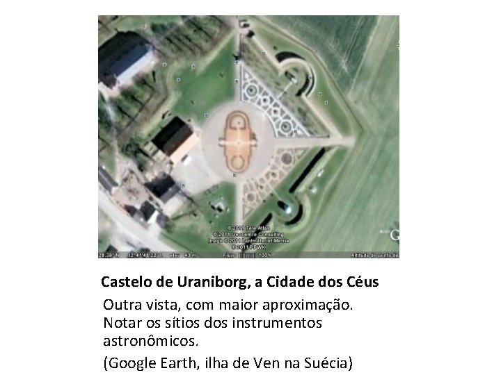 Castelo de Uraniborg, a Cidade dos Céus Outra vista, com maior aproximação. Notar os