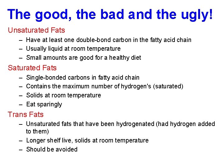 The good, the bad and the ugly! Unsaturated Fats – Have at least one