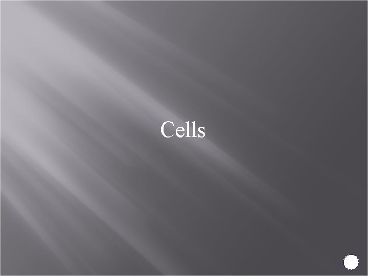 Cells 