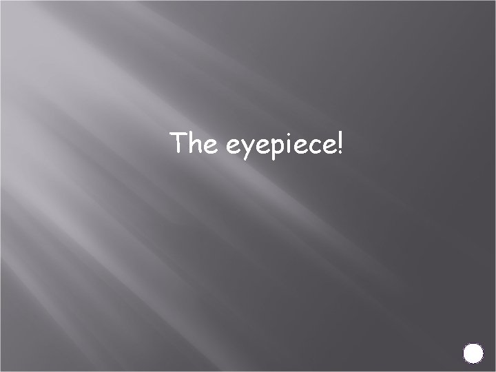 The eyepiece! 