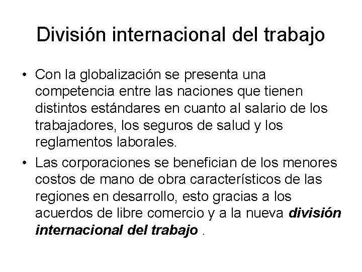 División internacional del trabajo • Con la globalización se presenta una competencia entre las