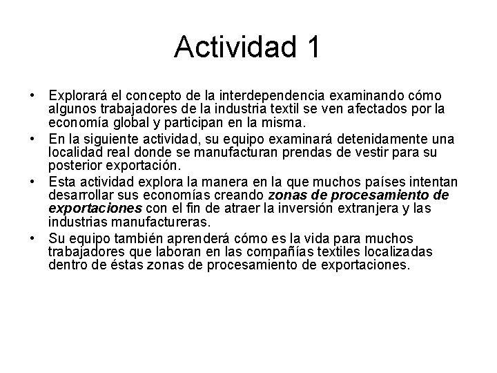 Actividad 1 • Explorará el concepto de la interdependencia examinando cómo algunos trabajadores de