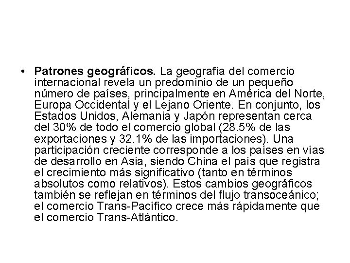  • Patrones geográficos. La geografía del comercio internacional revela un predominio de un