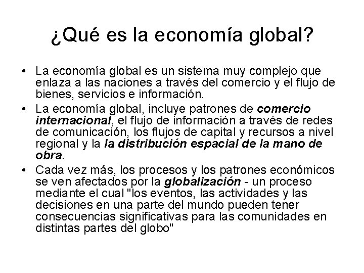 ¿Qué es la economía global? • La economía global es un sistema muy complejo