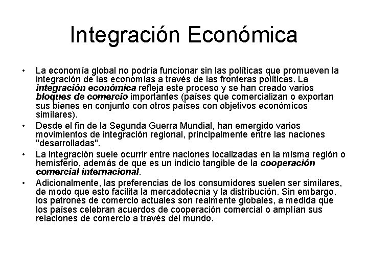 Integración Económica • • La economía global no podría funcionar sin las políticas que