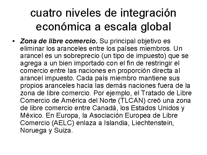 cuatro niveles de integración económica a escala global • Zona de libre comercio. Su