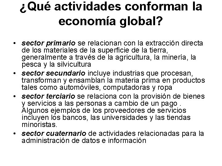 ¿Qué actividades conforman la economía global? • sector primario se relacionan con la extracción