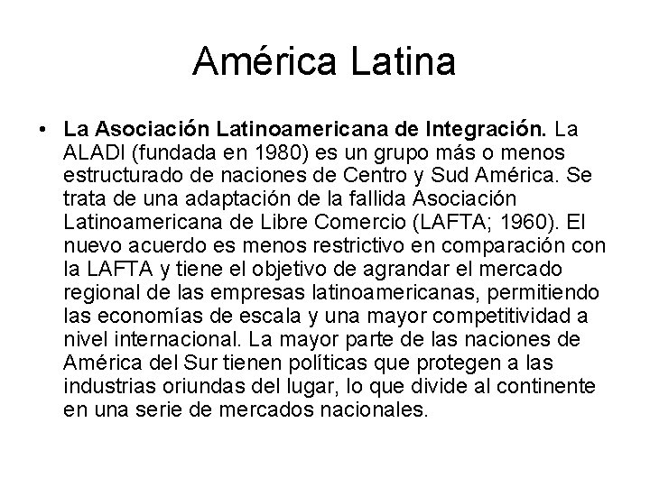 América Latina • La Asociación Latinoamericana de Integración. La ALADI (fundada en 1980) es