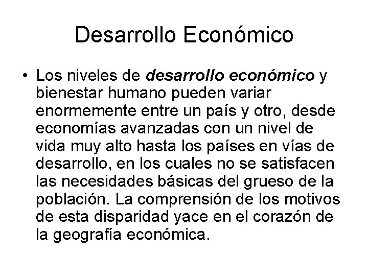 Desarrollo Económico • Los niveles de desarrollo económico y bienestar humano pueden variar enormemente