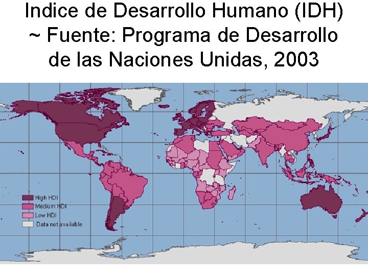 Indice de Desarrollo Humano (IDH) ~ Fuente: Programa de Desarrollo de las Naciones Unidas,