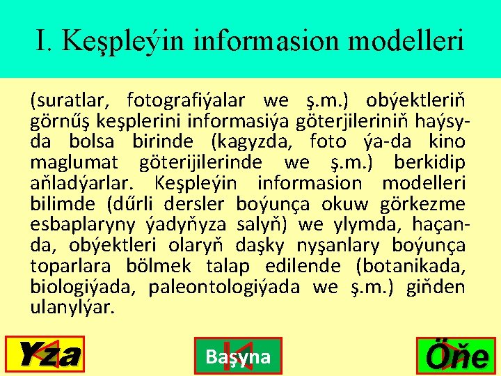 I. Keşpleýin informasion modelleri (suratlar, fotografiýalar we ş. m. ) obýektleriň görnűş keşplerini informasiýa